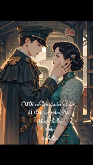Bìa truyện Cưới Nhầm Quân Nhân, Bị Đại Ca Cấm Dục Cưng Chiều Đến Nghiện