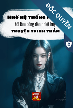 Nhờ Hệ Thống Mật Báo Tôi Làm Công Dân Nhiệt Huyết Truyện Trinh Thám