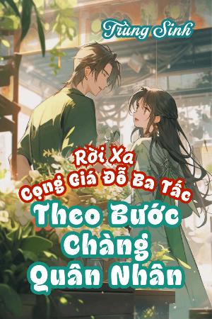 Bìa truyện Rời Xa Cọng Giá Đỗ Ba Tấc, Theo Bước Chàng Quân Nhân
