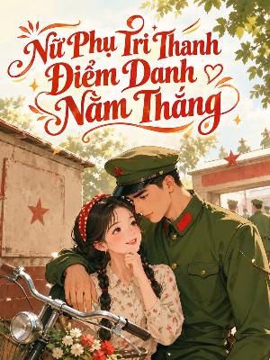 Bìa truyện Thập Niên 70: Nữ Phụ Tri Thanh Điểm Danh Nằm Thắng