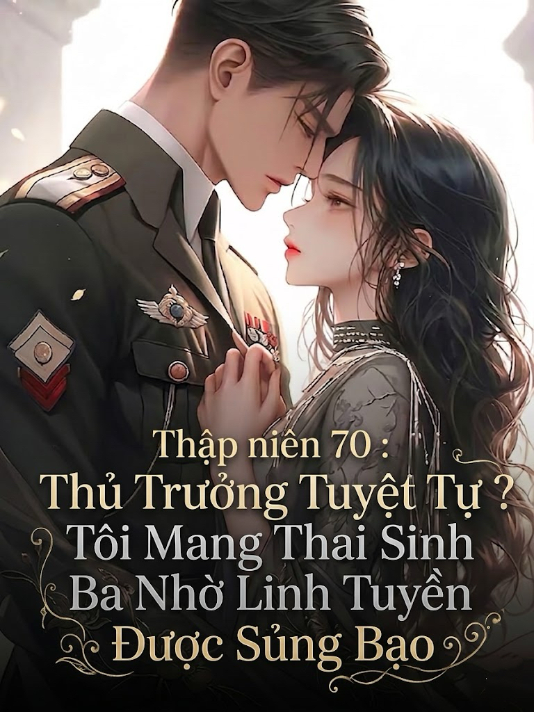 Bìa truyện Thủ Trưởng Tuyệt Tự ? Tôi Mang Thai Sinh Ba Nhờ Linh Tuyền Được Sủng Bạo