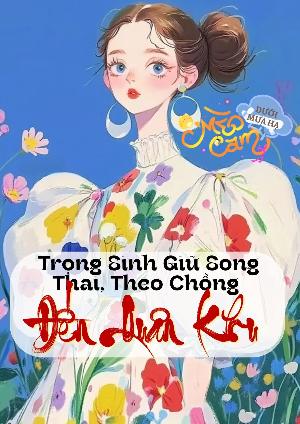 Bìa truyện TN70: Trọng Sinh Giữ Song Thai, Theo Chồng Đến Quân Khu