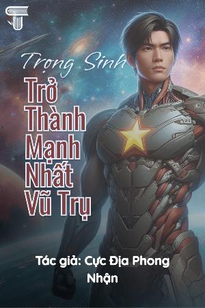 Bìa truyện Trọng Sinh Trở Thành Mạnh Nhất Vũ Trụ
