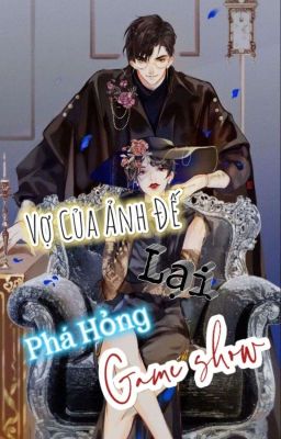 Bìa truyện Vợ Của Ảnh Đế Lại Phá Hỏng Game Show
