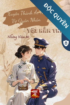 Bìa truyện Xuyên Thành Ác Nữ Vợ Quân Nhân, Tôi Nằm Thắng Những Năm 80